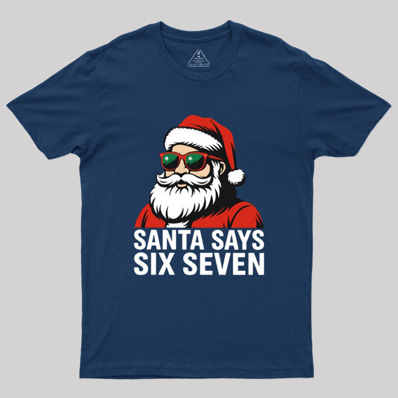 Santa Says Six Seven Funny Christmas Geek T-Shirt